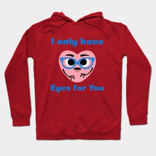 I only have Eyes for You Hoodie